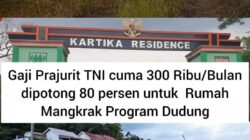 Gaji Hanya Rp300 Ribu, Ribuan Prajurit Muda TNI AD Mengadu Soal Potongan KPR