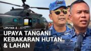 Upaya Terbaru Menangani Kebakaran Hutan dan Lahan di Kalimantan