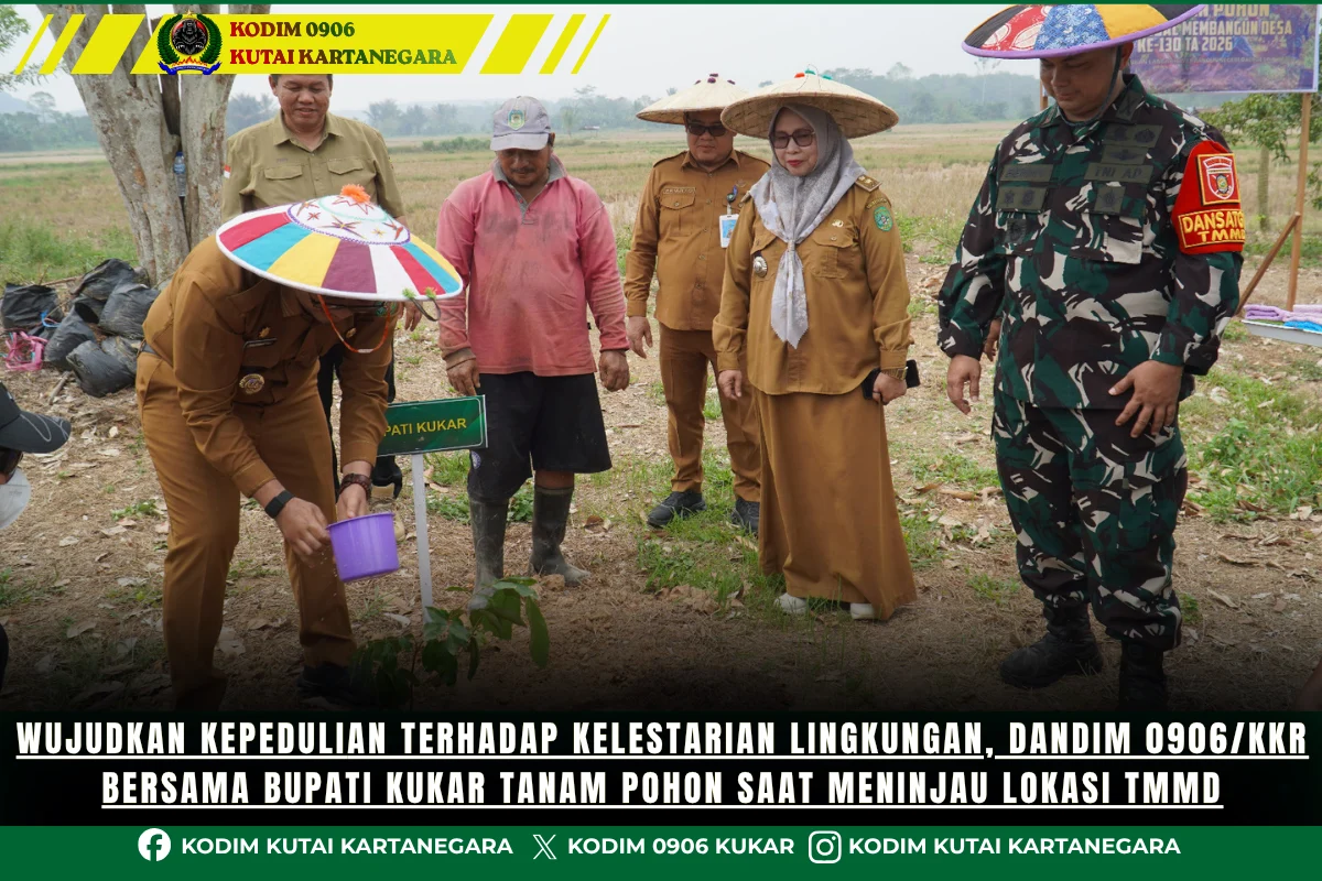 Wujudkan Kepedulian terhadap Kelestarian Lingkungan, Dandim 0906/Kkr Bersama Bupati Kukar Tanam Pohon Saat Meninjau Lokasi TMMD